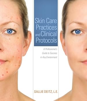 Seller image for Skin Care Practices and Clinical Protocols : A Professional's Guide to Success in Any Environment for sale by GreatBookPrices