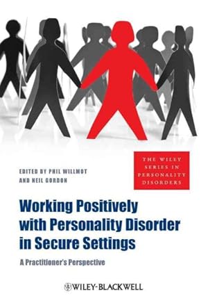 Immagine del venditore per Working Positively with Personality Disorder in Secure Settings : A Practitioner's Perspective venduto da GreatBookPrices