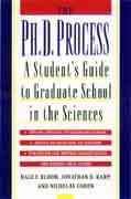 Seller image for Ph.D. Process : A Student's Guide to Graduate School in the Sciences for sale by GreatBookPrices