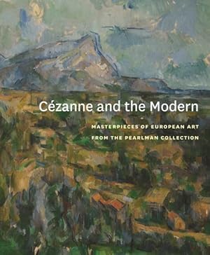 Immagine del venditore per Cezanne and the Modern : Masterpieces of European Art from the Pearlman Collection venduto da GreatBookPrices