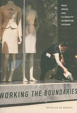 Immagine del venditore per Working the Boundaries : Race, Space, And Illegality in Mexican Chicago venduto da GreatBookPrices