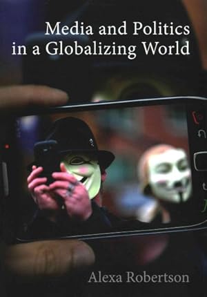 Immagine del venditore per Media and Politics in a Globalizing World venduto da GreatBookPrices