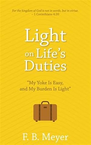 Bild des Verkufers fr Light on Life's Duties: My Yoke Is Easy, and My Burden Is Light zum Verkauf von GreatBookPrices