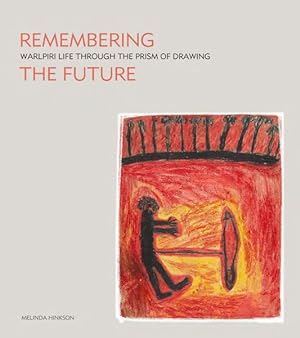 Imagen del vendedor de Remembering the Future : Warlpiri Life Through the Prism of Drawing a la venta por GreatBookPrices