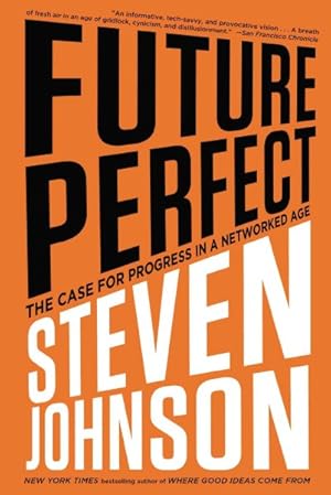Seller image for Future Perfect : The Case for Progress in a Networked Age for sale by GreatBookPrices