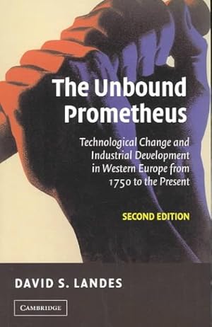 Seller image for Unbound Prometheus : Technical Change and Industrial Development in Western Europe from 1750 to Present for sale by GreatBookPrices