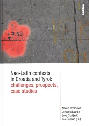 Seller image for Neo-Latin Contexts in Croatia and Tyrol : Challenges, Prospects, Case Studies for sale by GreatBookPrices