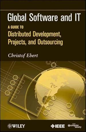 Seller image for Global Software and IT : A Guide to Distributed Development, Projects, and Outsourcing for sale by GreatBookPrices
