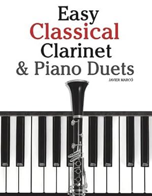 Seller image for Easy Classical Clarinet & Piano Duets : Featuring Music of Vivaldi, Mozart, Handel and Other Composers for sale by GreatBookPrices