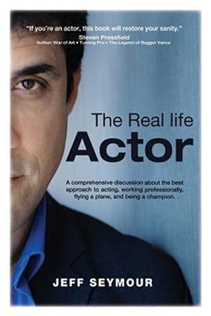 Imagen del vendedor de The Real Life Actor: A Comprehensive Discussion about the Best Approach to Acting, Working Professionally, Flying a Plane, and Being a Cham a la venta por GreatBookPrices