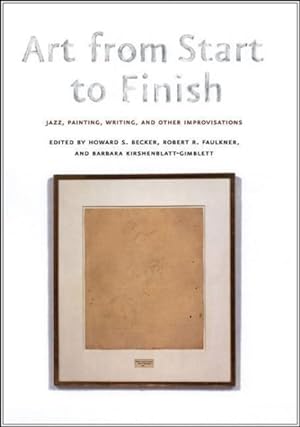 Immagine del venditore per Art from Start to Finish : Jazz, Painting, Writing, And Other Improvisations venduto da GreatBookPrices