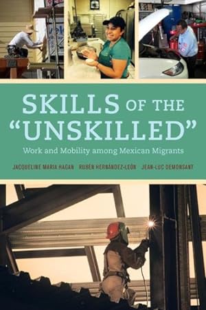 Immagine del venditore per Skills of the "Unskilled" : Work and Mobility Among Mexican Migrants venduto da GreatBookPrices