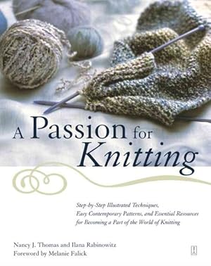 Seller image for Passion for Knitting : Step-By-Step Illustrated Techniques, Easy Contemporary Patterns, and Essential Resources for Becoming Part of the World of Knitting for sale by GreatBookPrices