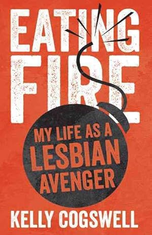 Image du vendeur pour Eating Fire : My Life As a Lesbian Avenger mis en vente par GreatBookPrices