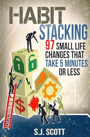 Seller image for Habit Stacking : 97 Small Life Changes That Take Five Minutes or Less for sale by GreatBookPrices