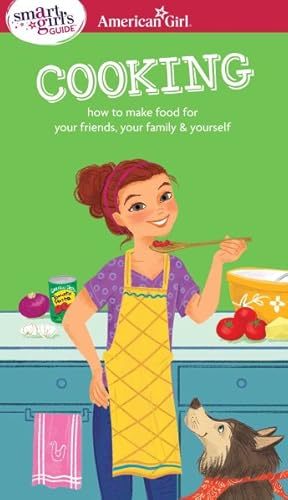 Image du vendeur pour Smart Girl's Guide Cooking : How to Make Food for Your Friends, Your Family & Yourself mis en vente par GreatBookPrices