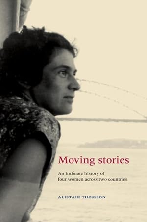 Seller image for Moving Stories : An Intimate History of Four Women Across Two Countries for sale by GreatBookPrices