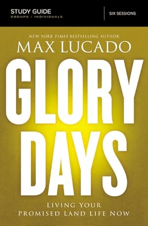 Bild des Verkufers fr Glory Days : Living Your Promised Land Life Now: Six Sessions zum Verkauf von GreatBookPrices