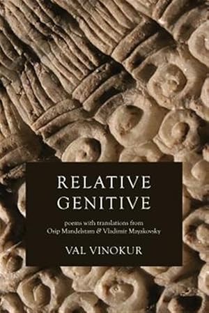 Imagen del vendedor de Relative Genitive: Poems with Translations from Osip Mandelstam and Vladimir Mayakovsky a la venta por GreatBookPrices