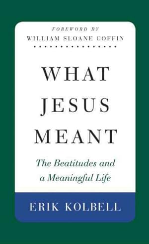 Seller image for What Jesus Meant : The Beatitudes and Meaningful Life for sale by GreatBookPrices