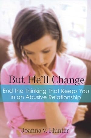 Imagen del vendedor de But He'll Change : End the Thinking That Keeps You in Abusive Relationships a la venta por GreatBookPrices