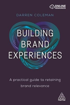 Immagine del venditore per Building Brand Experiences : A Practical Guide to Retaining Brand Relevance venduto da GreatBookPrices
