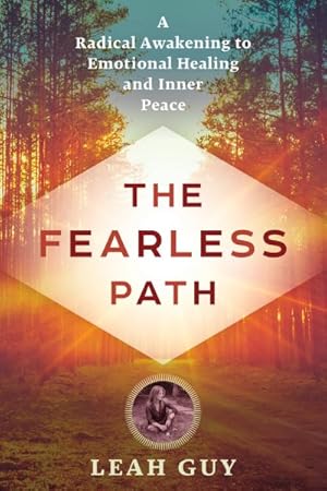 Bild des Verkufers fr Fearless Path : A Radical Awakening to Emotional Healing and Inner Peace zum Verkauf von GreatBookPrices