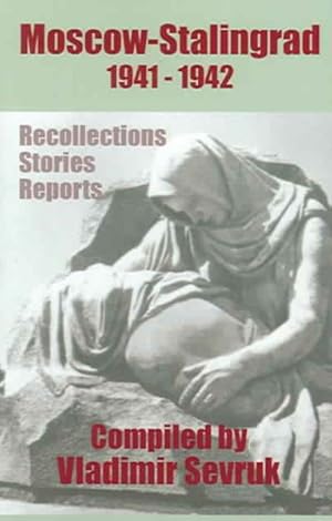 Immagine del venditore per Moscow - Stalingrad 1941-1942 : Recollections - Stories - Reports venduto da GreatBookPrices