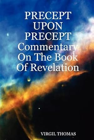 Seller image for Precept upon Precept : Commentary on the Book of Revelation for sale by GreatBookPrices