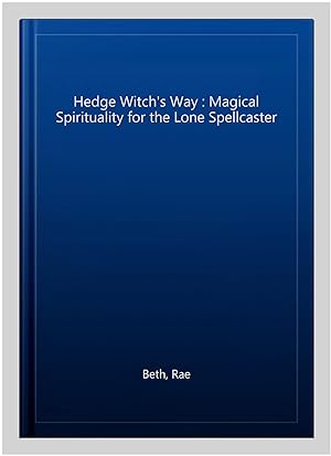 Immagine del venditore per Hedge Witch's Way : Magical Spirituality for the Lone Spellcaster venduto da GreatBookPrices