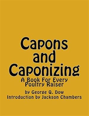 Immagine del venditore per Capons and Caponizing : A Book for Every Poultry Raiser venduto da GreatBookPrices