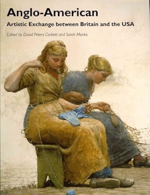 Seller image for Anglo-American : Artistic Exchange between Britain and the USA for sale by GreatBookPrices