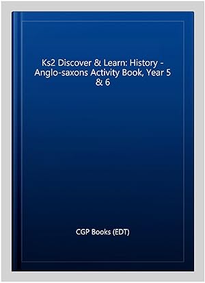 Seller image for Ks2 Discover & Learn: History - Anglo-saxons Activity Book, Year 5 & 6 for sale by GreatBookPrices