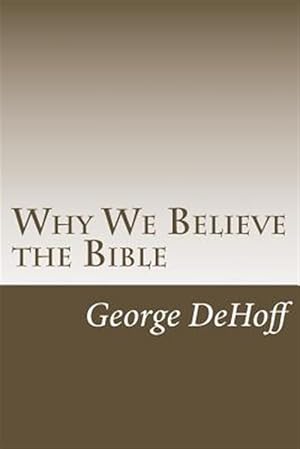 Imagen del vendedor de Why We Believe the Bible a la venta por GreatBookPrices