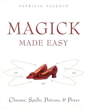 Seller image for Magick Made Easy : Charms, Spells, Potions, and Power for sale by GreatBookPrices