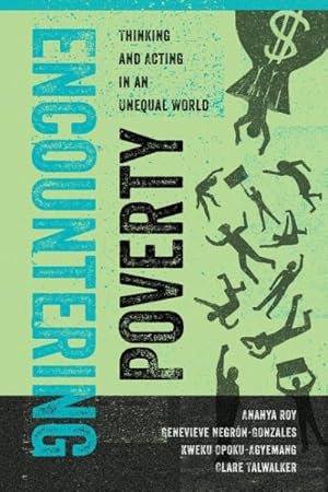 Seller image for Encountering Poverty : Thinking and Acting in an Unequal World for sale by GreatBookPrices