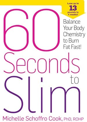 Seller image for 60 Seconds to Slim : Balance Your Body Chemistry to Burn Fat Fast! for sale by GreatBookPrices
