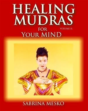 Immagine del venditore per Healing Mudras for Your Mind: Yoga for Your Hands venduto da GreatBookPrices