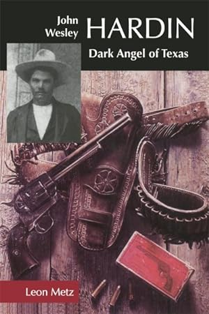 Seller image for John Wesley Hardin : Dark Angel of Texas for sale by GreatBookPrices