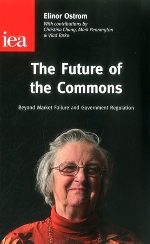 Imagen del vendedor de Future of the Commons : Beyond Market Failure and Government Regulations a la venta por GreatBookPrices