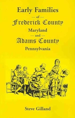 Seller image for Early Families of Frederick County, Maryland, and Adams County, Pennsylvania for sale by GreatBookPrices