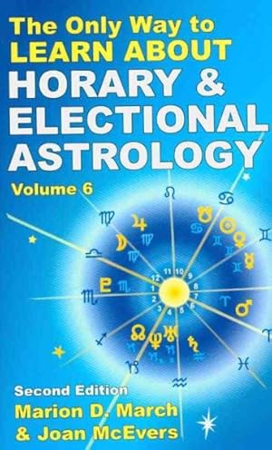 Imagen del vendedor de Only Way to Learn About Horary and Electional Astrology a la venta por GreatBookPrices