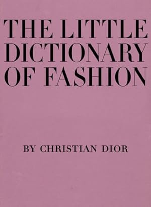 Immagine del venditore per Little Dictionary of Fashion : A Guide to Dress Sense for Every Woman venduto da GreatBookPrices