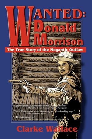 Seller image for Wanted-Donald Morrison : The True Story of the Megantic Outlaw for sale by GreatBookPrices