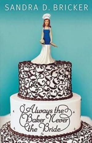 Seller image for Always the Baker, Never the Bride for sale by GreatBookPrices