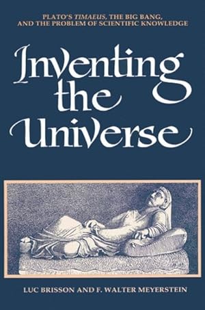 Immagine del venditore per Inventing the Universe : Plato's Timaeus, the Big Bang, and the Problem of Scientific Knowledge venduto da GreatBookPrices