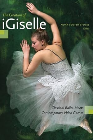 Seller image for Creation of Igiselle : Classical Ballet Meets Contemporary Video Games for sale by GreatBookPrices