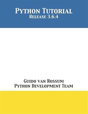 Immagine del venditore per Python Tutorial: Release 3.6.4 venduto da GreatBookPrices