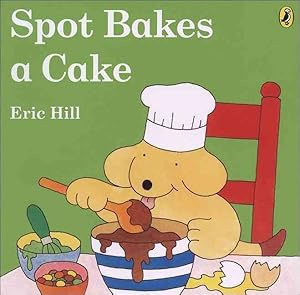 Seller image for Spot Bakes a Cake for sale by GreatBookPrices