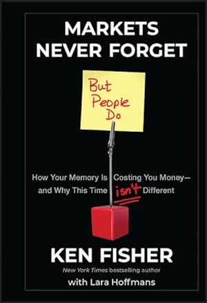 Imagen del vendedor de Markets Never Forget but People Do : How Your Memory Is Costing You Money--and Why This Time Isn't Different a la venta por GreatBookPrices
